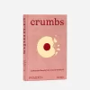 Crumbs: Kekse und Süßigkeiten aus aller Welt Crumbs: Kekse und Süßigkeiten aus aller Welt